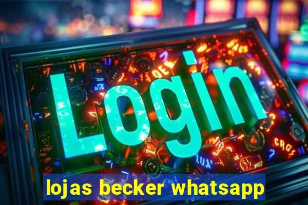 lojas becker whatsapp